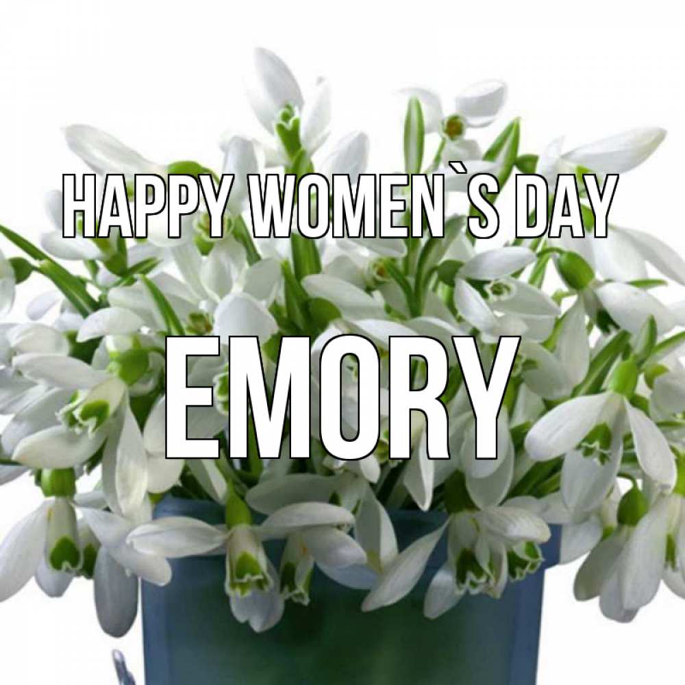 Greetings card с именем, Emory happy women`s day цветы к международному женскому дню Greetings with text for free download 